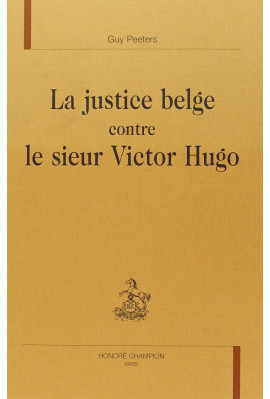 LA JUSTICE BELGE CONTRE LE SIEUR VICTOR HUGO