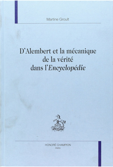 ALEMBERT ET LA MECANIQUE DE LA VERITE DANS             L'ENCYCLOPEDIE.