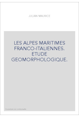 LES ALPES MARITIMES FRANCO-ITALIENNES. ETUDE GEOMORPHOLOGIQUE.