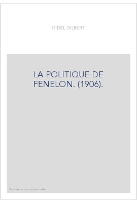 LA POLITIQUE DE FENELON. (1906).