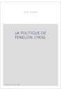 LA POLITIQUE DE FENELON. (1906).