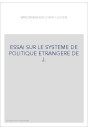 ESSAI SUR LE SYSTEME DE POLITIQUE ETRANGERE DE J.