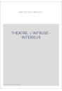 THEATRE. L'INTRUSE - INTERIEUR