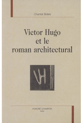 VICTOR HUGO ET LE ROMAN ARCHITECTURAL