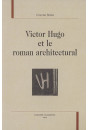 VICTOR HUGO ET LE ROMAN ARCHITECTURAL