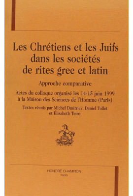 LES CHRETIENS ET LES JUIFS DANS LES SOCIETES DE RITES  GREC ET LATIN. APPROCHE COMPARATIVE