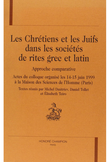 LES CHRETIENS ET LES JUIFS DANS LES SOCIETES DE RITES  GREC ET LATIN. APPROCHE COMPARATIVE