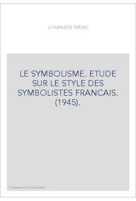 LE SYMBOLISME. ETUDE SUR LE STYLE DES SYMBOLISTES FRANCAIS. (1945).
