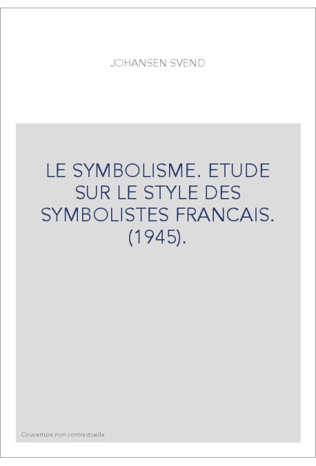 LE SYMBOLISME. ETUDE SUR LE STYLE DES SYMBOLISTES FRANCAIS. (1945).