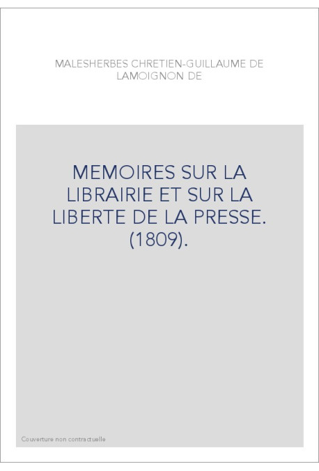 MEMOIRES SUR LA LIBRAIRIE ET SUR LA LIBERTE DE LA PRESSE. (1809).