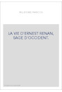 LA VIE D'ERNEST RENAN, SAGE D'OCCIDENT.