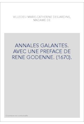 ANNALES GALANTES. AVEC UNE PREFACE DE RENE GODENNE. (1670).