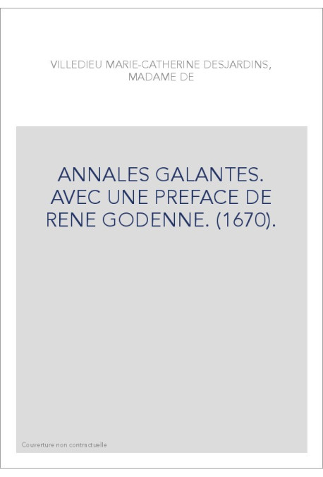 ANNALES GALANTES. AVEC UNE PREFACE DE RENE GODENNE. (1670).