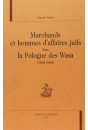 MARCHANDS ET HOMMES D'AFFAIRES JUIFS DANS LA POLOGNE   DES WASA (1588-1668)