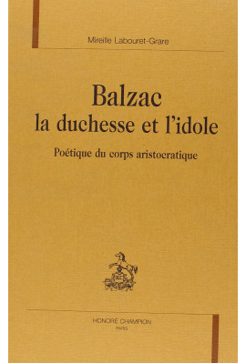 BALZAC, LA DUCHESSE ET L'IDOLE POETIQUE DU CORPS       ARISTOCRATIQUE