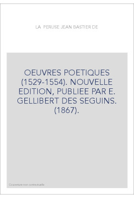 OEUVRES POETIQUES (1529-1554). NOUVELLE EDITION, PUBLIEE PAR E. GELLIBERT DES SEGUINS. (1867).