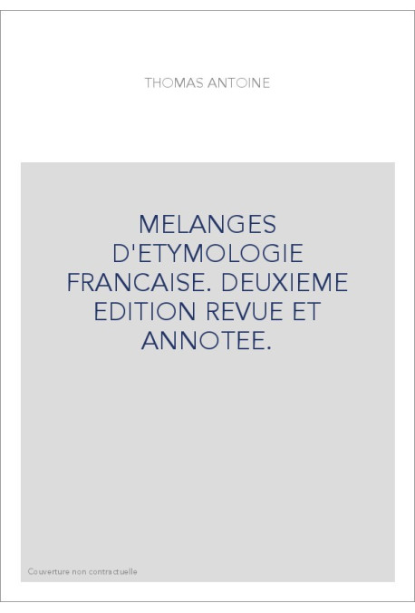 MELANGES D'ETYMOLOGIE FRANCAISE. DEUXIEME EDITION REVUE ET ANNOTEE.