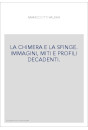 LA CHIMERA E LA SFINGE. IMMAGINI, MITI E PROFILI DECADENTI.