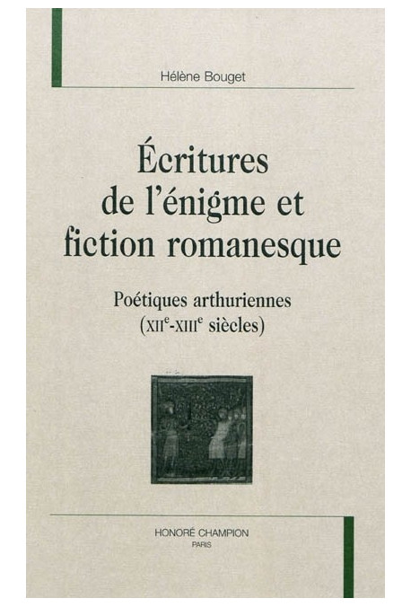 ECRITURES DE L'ENIGME ET FICTION ROMANESQUE   POETIQUES ARTHURIENNES (XII-XIII SIECLES)