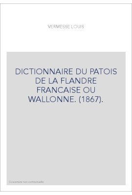 DICTIONNAIRE DU PATOIS DE LA FLANDRE FRANCAISE OU WALLONNE. (1867).