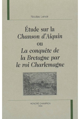ETUDE SUR LA CHANSON D'AIQUIN OU LA CONQUETE DE LA BRETAGNE PAR LE ROI CHARLEMAGNE