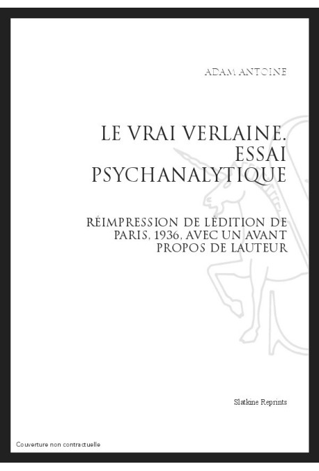 LE VRAI VERLAINE ESSAI PSYCHANALYTIQUE