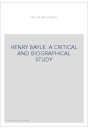 HENRY BAYLE. A CRITICAL AND BIOGRAPHICAL STUDY