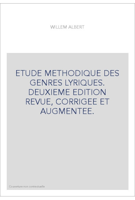 ETUDE METHODIQUE DES GENRES LYRIQUES. DEUXIEME EDITION REVUE, CORRIGEE ET AUGMENTEE.