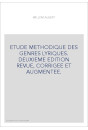 ETUDE METHODIQUE DES GENRES LYRIQUES. DEUXIEME EDITION REVUE, CORRIGEE ET AUGMENTEE.