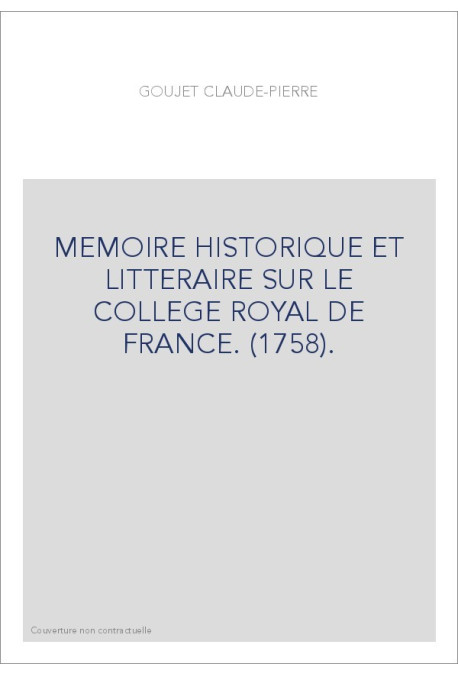 MEMOIRE HISTORIQUE ET LITTERAIRE SUR LE COLLEGE ROYAL DE FRANCE. (1758).