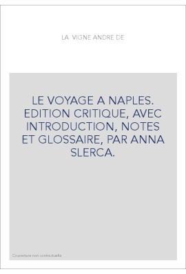LE VOYAGE A NAPLES. EDITION CRITIQUE, AVEC INTRODUCTION, NOTES ET GLOSSAIRE, PAR ANNA SLERCA.