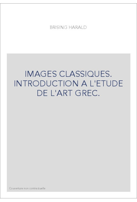 IMAGES CLASSIQUES. INTRODUCTION A L'ETUDE DE L'ART GREC.