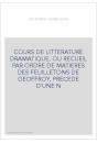 COURS DE LITTERATURE DRAMATIQUE, OU RECUEIL PAR ORDRE DE MATIERES DES FEUILLETONS DE GEOFFROY, PRECEDE D'UNE N