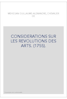 CONSIDERATIONS SUR LES REVOLUTIONS DES ARTS. (1755).