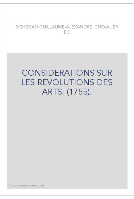 CONSIDERATIONS SUR LES REVOLUTIONS DES ARTS. (1755).