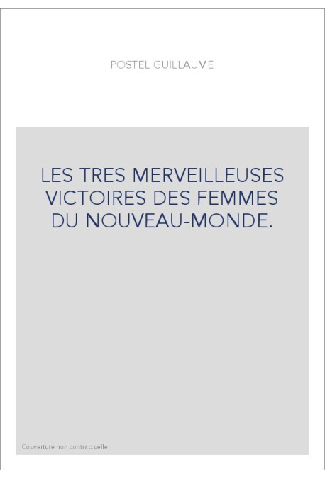 LES TRES MERVEILLEUSES VICTOIRES DES FEMMES DU NOUVEAU-MONDE.
