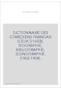 DICTIONNAIRE DES COMEDIENS FRANCAIS (CEUX D'HIER). BIOGRAPHIE, BIBLIOGRAPHIE, ICONOGRAPHIE. (1902-1908).