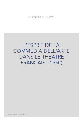 L'ESPRIT DE LA COMMEDIA DELL'ARTE DANS LE THEATRE FRANCAIS. (1950)