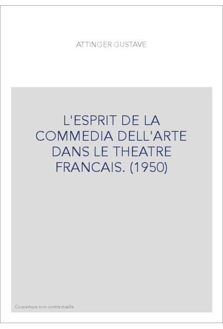 L'ESPRIT DE LA COMMEDIA DELL'ARTE DANS LE THEATRE FRANCAIS. (1950)