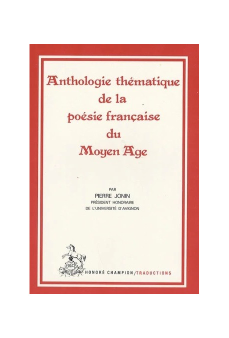 ANTHOLOGIE THÉMATIQUE DE LA POÉSIE FRANÇAISE DU MOYEN ÂGE