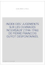 INDEX DES 'JUGEMENTS SUR LES OUVRAGES NOUVEAUX' (1744-1746) DE PIERRE FRANCOIS GUYOT DESFONTAINES.