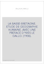 LA BASSE-BRETAGNE. ETUDE DE GEOGRAPHIE HUMAINE. AVEC UNE PREFACE D'YVES LE GALLO. (1906).
