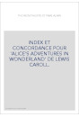 INDEX ET CONCORDANCE POUR 'ALICE'S ADVENTURES IN WONDERLAND' DE LEWIS CAROLL.