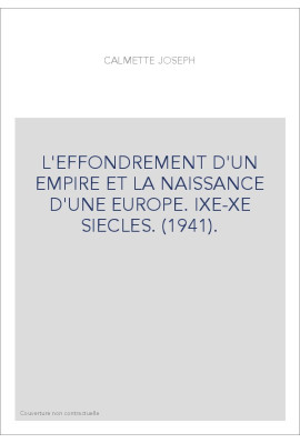 L'EFFONDREMENT D'UN EMPIRE ET LA NAISSANCE D'UNE EUROPE. IXE-XE SIECLES. (1941).