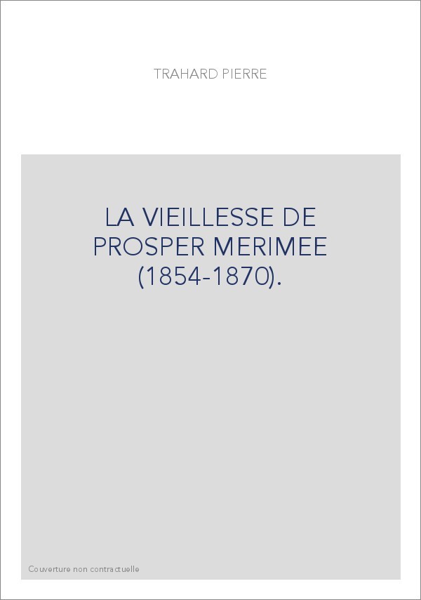 LA VIEILLESSE DE PROSPER MERIMEE (1854-1870).