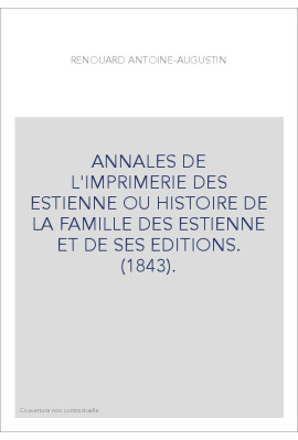 ANNALES DE L'IMPRIMERIE DES ESTIENNE OU HISTOIRE DE LA FAMILLE DES ESTIENNE ET DE SES EDITIONS. (1843).