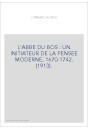 L'ABBE DU BOS : UN INITIATEUR DE LA PENSEE MODERNE, 1670-1742. (1913).