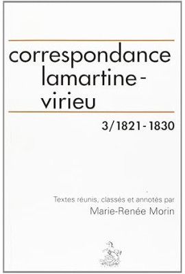 CORRESPONDANCE LAMARTINE-VIRIEU. TOME 3 : 1821-1830.
