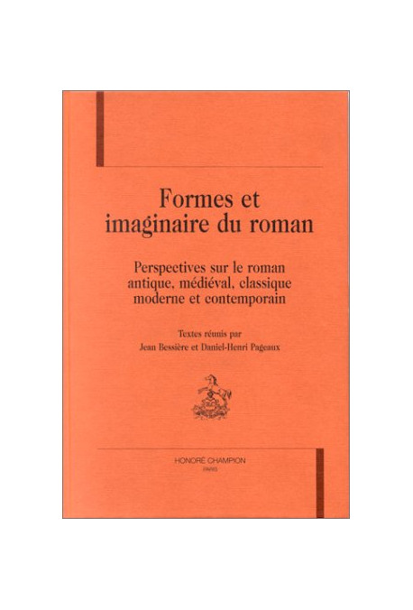 FORMES ET IMAGINAIRE DU ROMAN. PERSPECTIVES SUR LE ROMAN ANTIQUE, MEDIEVAL, CLASSIQUE, MODERNE ET CONTEMPO
