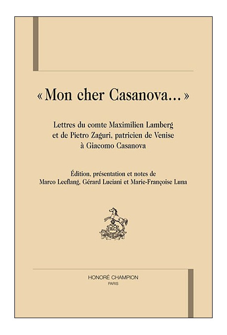 "MON CHER CASANOVA"LETTRES DU COMTE MAXIMILIEN LAMBERG ET DE PIETRO ZAGURI, PATRICIEN DE VENISE A G.CASANOVA
